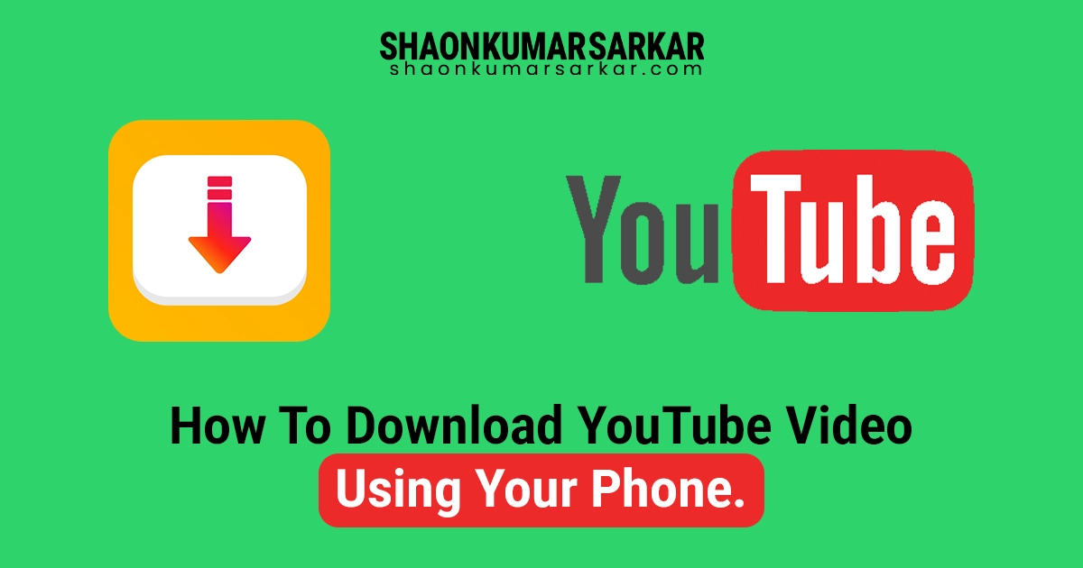 How to download YouTube videos using mobile phone